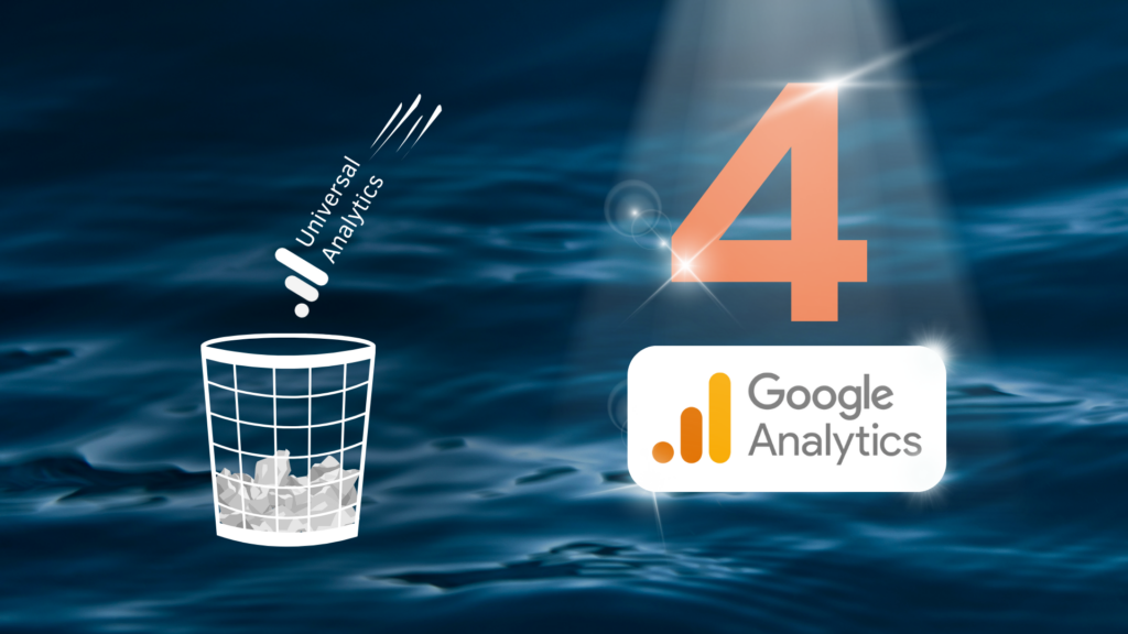 Google Analytics 4 (GA4) ist im Rampenlicht, Universal Analytics landet im Mülleimer