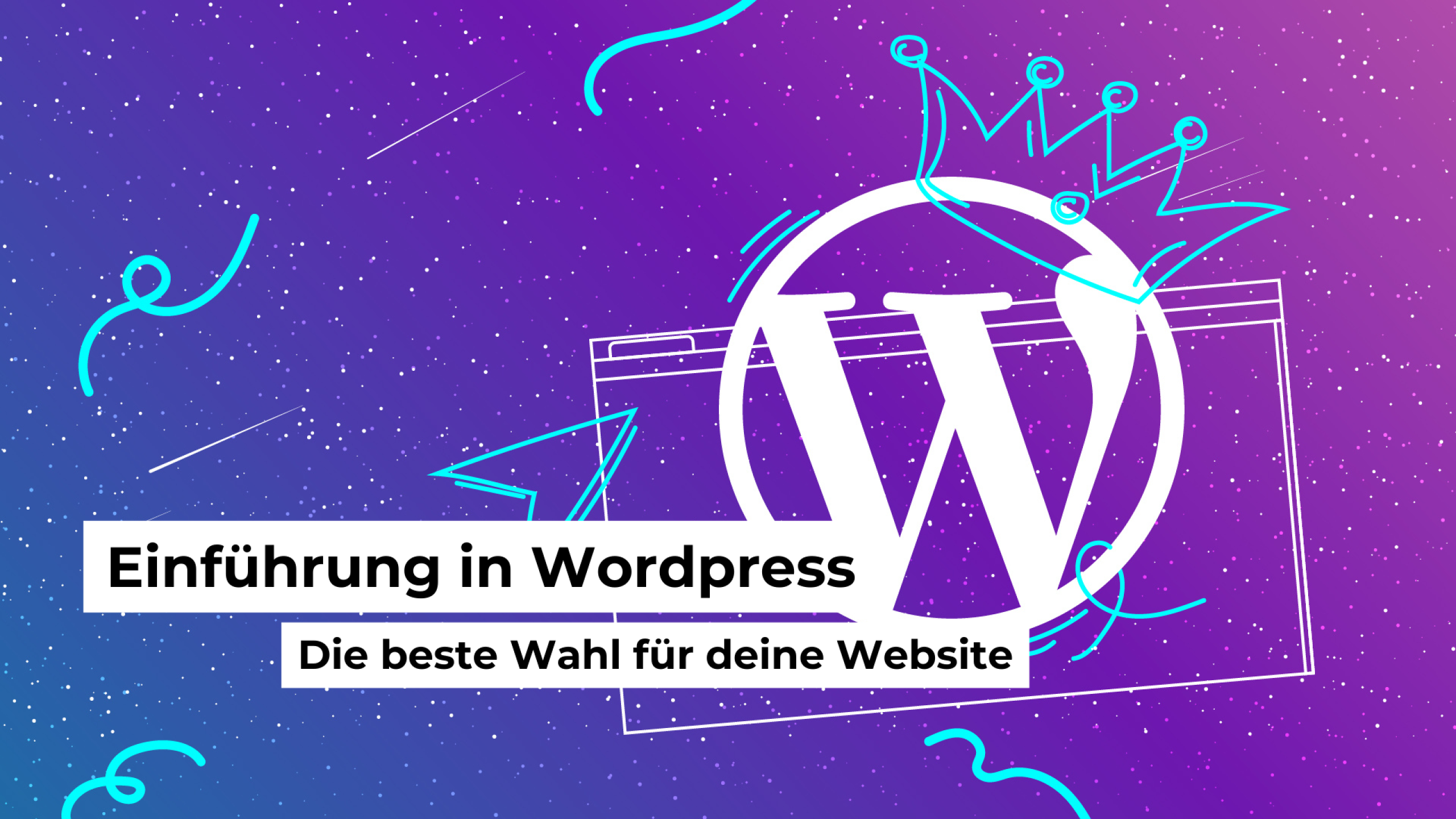 Einführung in WordPress - die beste Wahl für deine Website