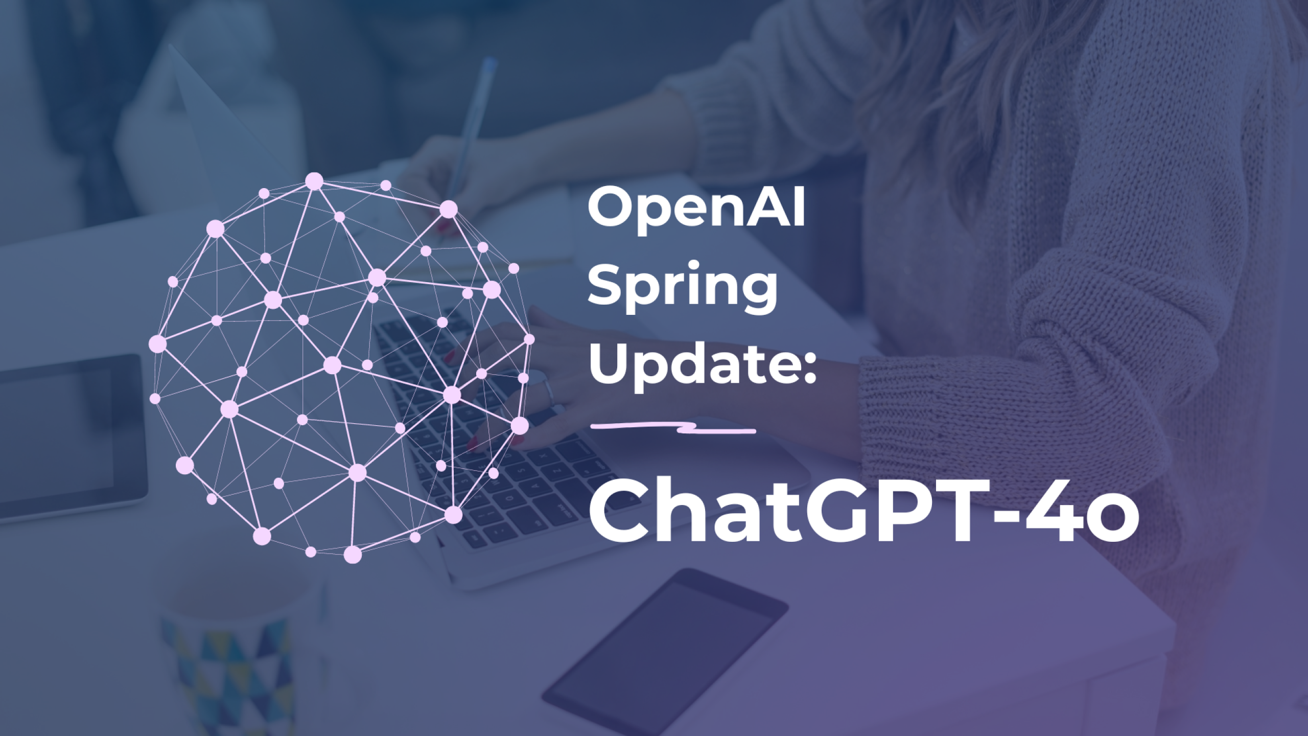 OpenAO Spring Update: ChatGPT-4o
